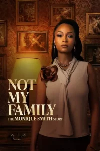 Not My Family The Monique Smith Story (2025)